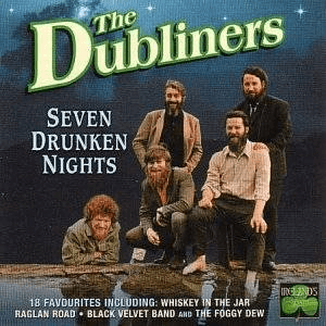 Seven Drunken Nights by The Dubliners